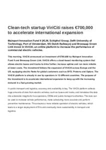 Clean-tech startup ViriCiti raises €700,000 to accelerate international expansion Mainport Innovation Fund II (KLM, Schiphol Group, Delft University of Technology, Port of Amsterdam, NS Dutch Railways) and Breesaap Gre