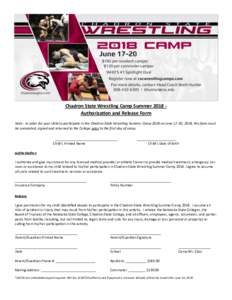 Chadron State Wrestling Camp Summer 2018 Authorization and Release Form Note: In order for your child to participate in the Chadron State Wrestling Summer Camp 2018 on June 17-20, 2018, this form must be completed, signe