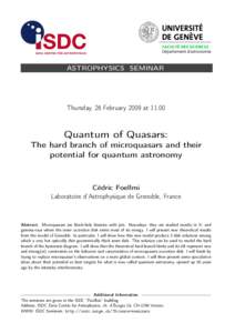 ASTROPHYSICS SEMINAR  Thursday, 26 February 2009 at 11:00 Quantum of Quasars: The hard branch of microquasars and their