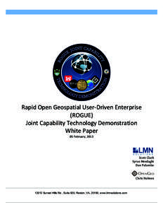   Rapid	
  Open	
  Geospatial	
  User-­‐Driven	
  Enterprise	
   (ROGUE)	
   Joint	
  Capability	
  Technology	
  Demonstration	
   White	
  Paper	
   05	
  February,	
  2013	
  