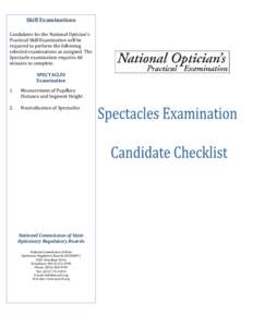 Skill Examinations Candidates for the National Optician’s Practical Skill Examination will be required to perform the following selected examinations as assigned. The Spectacle examination requires 60