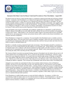 Statement of the Maine Center for Disease Control and Prevention on Water Fluoridation – August 2014 The Maine Center for Disease Control and Prevention is committed to enhancing the health and well being of Maine resi