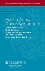 Bucksbaum Institute for Clinical Excellence  Fourth Annual Donor Symposium Friday, April 24, :30–4:30 p.m.