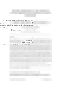 3D Shape Estimation in Video Sequences Provides High Precision Evaluation of Facial Expressions L´aszl´o A. Jeni a , Andr´as L˝orincz b , Tam´as Nagy b , Zsolt Palotai c , Judit Seb˝ok b , Zolt´an Szab´o b , D´a