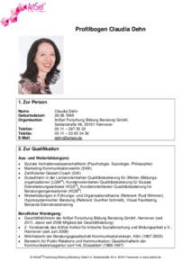 Profilbogen Claudia Dehn  1. Zur Person Name: Geburtsdatum: Organisation: