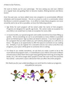 A Note to Our Patrons... We want to thank you for your patronage. We love seeing you and your children on a regular basis and guiding them to become readers, lifelong learners and library lovers! Over the past year, we h