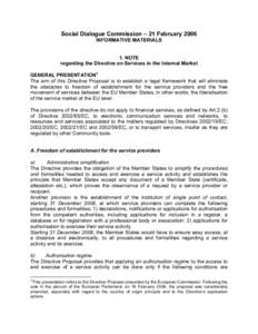 Social Dialogue Commission – 21 February 2006 INFORMATIVE MATERIALS 1. NOTE regarding the Directive on Services in the Internal Market GENERAL PRESENTATION1 The aim of this Directive Proposal is to establish a legal fr
