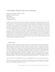 A Probabilistic Boolean Logic and its Meaning Lakshmi N. B. Chakrapani , Krishna V. Palem* Department of Computer Science Rice University Houston, Texas, USA {chakra,palem}@rice.edu