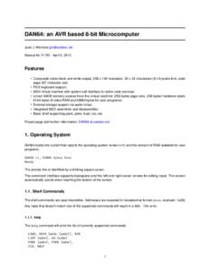DAN64: an AVR based 8-bit Microcomputer Juan J. Martínez [removed] Manual for V1.R0 - April 5, 2015 Features • Composite video black and white output, 256 x 192 resolution, 32 x 24 characters (8 x 8 pixels font, 