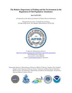 The Relative Importance of Fishing and the Environment in the Regulation of Fish Population Abundance June 26-28, 2012 A Symposium of the American Institute of Fishery Research Biologists Waypoint Event Center, Fairfield