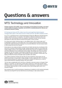 Questions & answers MTS Technology and Innovation forefront of this, driving trading volume onto regulated, transparent venues, but also widening As a direct result, today’s market ecology is a very different beast, wi