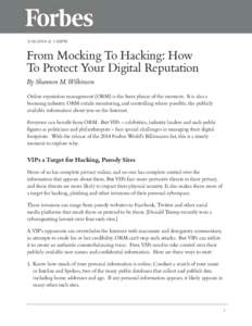  @ 1:49PM  From Mocking To Hacking: How To Protect Your Digital Reputation By Shannon M. Wilkinson Online reputation management (ORM) is the buzz phrase of the moment. It is also a