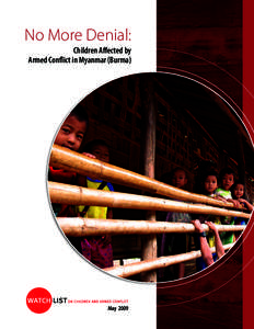 No More Denial: Children Affected by Armed Conflict in Myanmar (Burma) May 2009