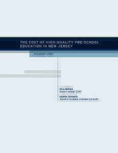 THE COST OF HIGH-QUALITY PRE-SCHOOL EDUCATION IN NEW JERSEY December 2007 Clive Belfield Queens College, CUNY
