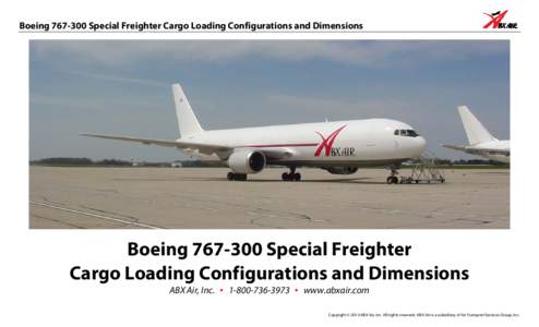Boeing[removed]Special Freighter Cargo Loading Configurations and Dimensions  Boeing[removed]Special Freighter Cargo Loading Configurations and Dimensions ABX Air, Inc. ▪ [removed] ▪ www.abxair.com Copyright © 