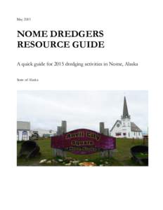 MayNOME DREDGERS RESOURCE GUIDE A quick guide for 2015 dredging activities in Nome, Alaska State of Alaska