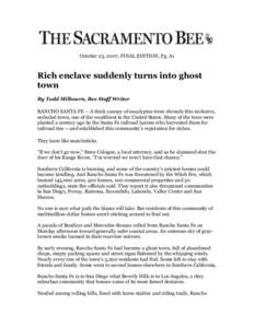 October 23, 2007, FINAL EDITION, Pg. A1  Rich enclave suddenly turns into ghost town By Todd Milbourn, Bee Staff Writer RANCHO SANTA FE -- A thick canopy of eucalyptus trees shrouds this exclusive,
