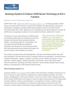 Quanergy Systems to Feature LiDAR Sensor Technology at IAA in Frankfurt September 14, :28 PM Eastern Daylight Time SUNNYVALE, Calif.--(BUSINESS WIRE)--Quanergy Systems, Inc., the leading provider of LiDAR sensors 
