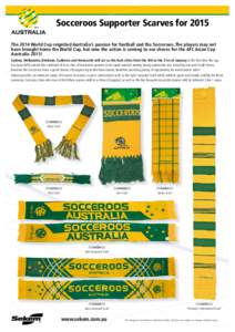 Socceroos Supporter Scarves for 2015 The 2014 World Cup reignited Australia’s passion for football and the Socceroos. The players may not have brought home the World Cup, but now the action is coming to our shores for 