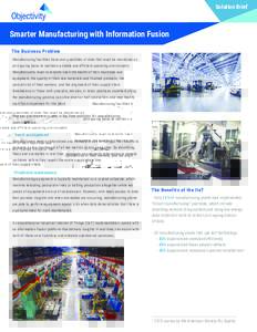 Solution Brief  Smarter Manufacturing with Information Fusion The Business Problem Manufacturing facilities have vast quantities of data that must be monitored on an ongoing basis to maintain a stable and efficient opera