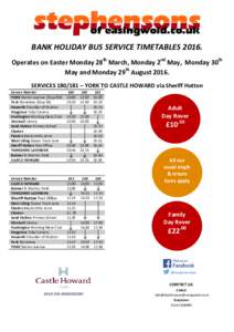 BANK HOLIDAY BUS SERVICE TIMETABLESOperates on Easter Monday 28th March, Monday 2nd May, Monday 30th May and Monday 29th AugustSERVICES – YORK TO CASTLE HOWARD via Sheriff Hutton Service Number YO