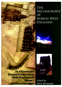The archaeological remains of the North West are as varied and diverse as the landscape of England’s north-western counties. This volume offers the first comprehensive synthesis of the archaeology of this region, from