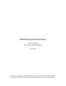 Public Finance in Practice and Theory Alan J. Auerbach University of California, Berkeley MayThis paper was prepared as the Richard Musgrave Lecture, CESifo, Munich, May 25, 2009. I