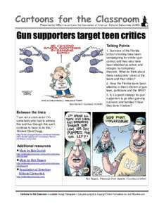 Gun supporters target teen critics Talking Points 1. Survivors of the Florida school shooting have been campaigning for stricter gun control, and they also have