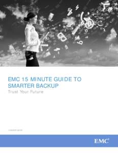 EMC 15 MINUTE GUIDE TO SMARTER BACKUP Trust Your Future 15 MINUTE GUIDE
