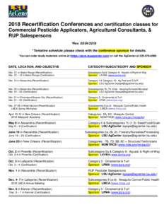 2018 Recertification Conferences and certification classes for Commercial Pesticide Applicators, Agricultural Consultants, & RUP Salespersons *Rev *Tentative schedule; please check with the conference sponsor