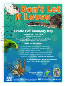 Exotic Pet Amnesty Day Saturday, May 16th, :00a.m. –2:00p.m. Osceola Heritage Park-Extension Services Building 1921 Kissimmee Valley Lane, Kissimmee
