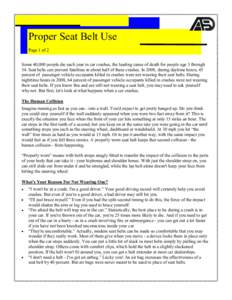 Proper Seat Belt Use Page 1 of 2 Some 40,000 people die each year in car crashes, the leading cause of death for people age 3 through 34. Seat belts can prevent fatalities in about half of these crashes. In 2008, during 
