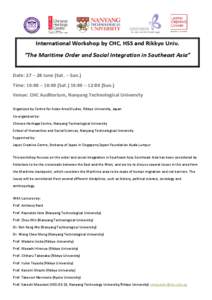 International Workshop by CHC, HSS and Rikkyo Univ. “The Maritime Order and Social Integration in Southeast Asia” Date: 27 – 28 June (Sat. – Sun.) Time: 10:00 – 16:00 (Sat.) 10:00 – 12:00 (Sun.) Venue: CHC Au