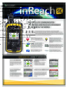 inreachdelorme.com  THE SATELLITE COMMUNICATOR THAT SENDS AND RECEIVES MESSAGES ANYWHERE IN THE WORLD. inReach SE from DeLorme. The next-generation of the groundbreaking, award-winning satellite