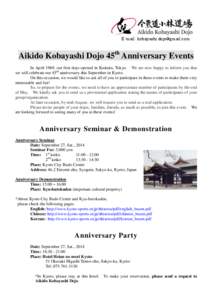 E-mail: [removed]  Aikido Kobayashi Dojo 45th Anniversary Events In April 1969, our first dojo opened in Kodaira, Tokyo. We are now happy to inform you that we will celebrate our 45th anniversary this Sept