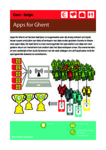Gent - Belgie  Apps for Ghent Apps for Ghent wil Gentse bedrijven en organisaties over de streep trekken om bij de keuze tussen ontsluiten van data of verkopen van data onder gesloten licentie te kiezen voor open data. D
