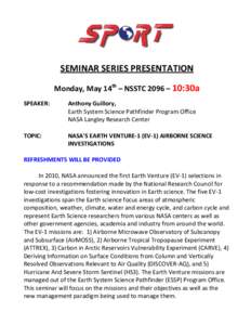 SEMINAR SERIES PRESENTATION Monday, May 14th – NSSTC 2096 – 10:30a SPEAKER: Anthony Guillory, Earth System Science Pathfinder Program Office