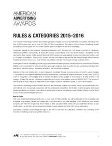RULES & CATEGORIES 2015–2016 The American Advertising Awards is the advertising industry’s largest and most representative competition, attracting more than 40,000 entries every year in local AAF Club (Ad Club) compe