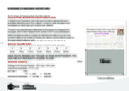 EVENING STANDARD RATECARD CALCULATING NEWSPAPER ADVERTISING COSTS A ‘Single Column Centimetre’ (scc) is the base unit used to calculate the cost of newspaper advertising and is 1cm in height x 1 column in width (the 