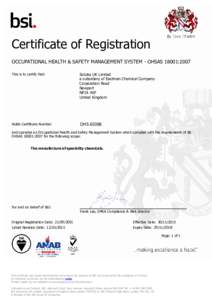 Certificate of Registration OCCUPATIONAL HEALTH & SAFETY MANAGEMENT SYSTEM - OHSAS 18001:2007 This is to certify that: Solutia UK Limited a subsidiary of Eastman Chemical Company