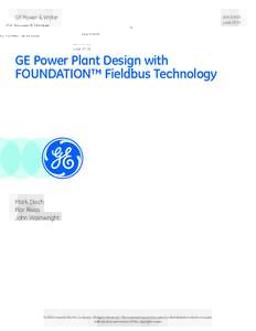 GE Power & Water  GE Power Plant Design with FOUNDATION™ Fieldbus Technology  Mark Disch