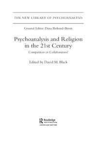 THE NEW LIBRARY OF PSYCHOANALYSIS  General Editor: Dana Birksted-Breen Psychoanalysis and Religion in the 21st Century