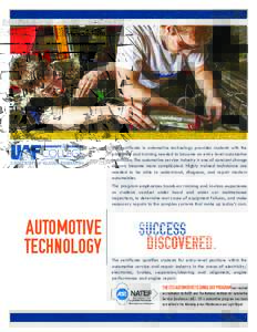 The certificate in automotive technology provides students with the education and training needed to become an entry level automotive technician. The automotive service industry is one of constant change as cars become m