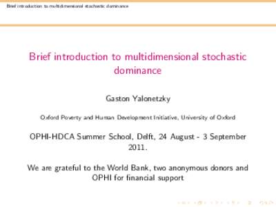 Brief introduction to multidimensional stochastic dominance  Brief introduction to multidimensional stochastic dominance Gaston Yalonetzky Oxford Poverty and Human Development Initiative, University of Oxford