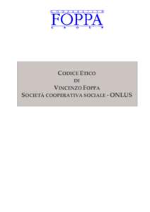 CODICE ETICO DI VINCENZO FOPPA  SOCIETÀ COOPERATIVA SOCIALE - ONLUS
