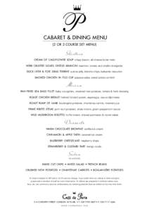 Cabaret & Dining Menu (2 or 3 course SET MENU) Starters cream of cauliflower soup crispy bacon, all cheese butter twist herb crusted goats cheese arancini beetroot, tomato and shallot vinaigrette