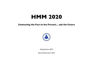 HMM 2020 Connecting the Past to the Present… and the Future Adopted June 2013 Revised December 2014