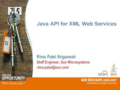 Java API for XML Web Services  Rima Patel Sriganesh Staff Engineer, Sun Microsystems 
