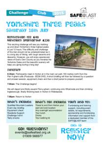 Yorkshire Three Peaks Saturday 18th July Registration fee £40 Minimum Sponsorship £150 This exciting challenge will see you trekking up and down Yorkshire’s three highest peaks