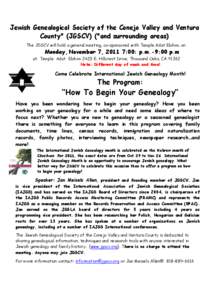 Jewish Genealogical Society of the Conejo Valley and Ventura County* (JGSCV) (*and surrounding areas) The JGSCV will hold a general meeting, co–sponsored with Temple Adat Elohim, on Monday, November 7, 2011 7:00: p.m.-